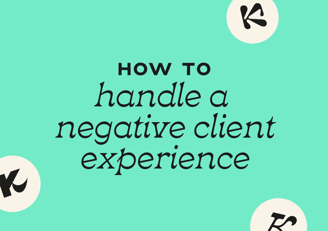 How to handle a negative client experience - written by Kaye Huett