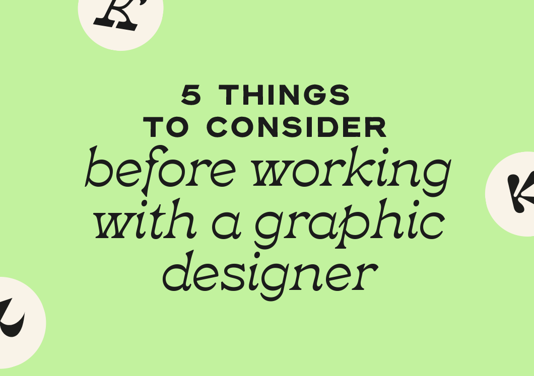 5 important things to consider before working with a graphic designer - written by Kaye Huett